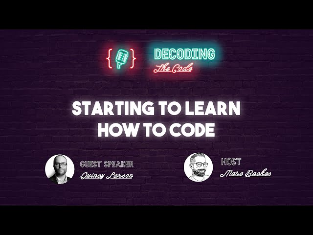 Decoding The Code #2 - Starting To Learn How To Code - Quincy Larson