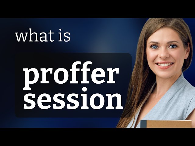 Understanding "Proffer Session" in English