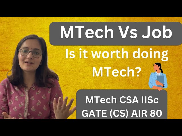 MTech Vs Job || is it worth doing MTech || IISc || IIT || GATE (CS)