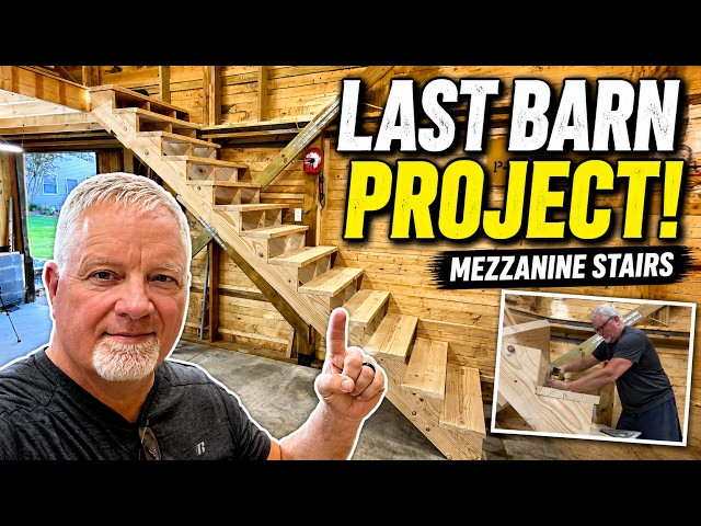 The LAST Big Barn Project! Building Stairs to the Mezzanine