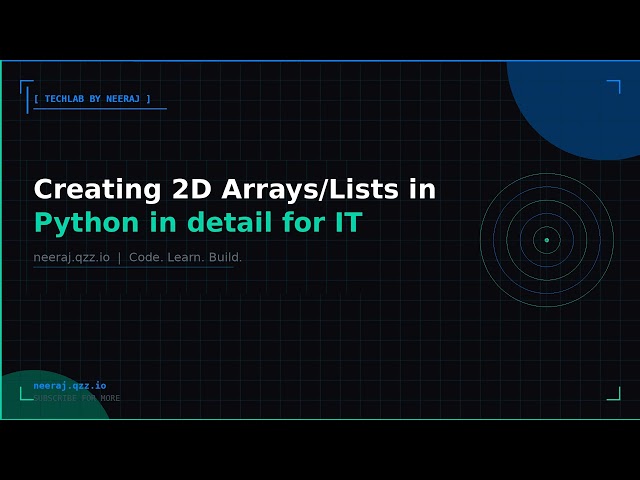 Creating 2D Arrays/Lists in Python in detail for IT fresher | TechLab by Neeraj