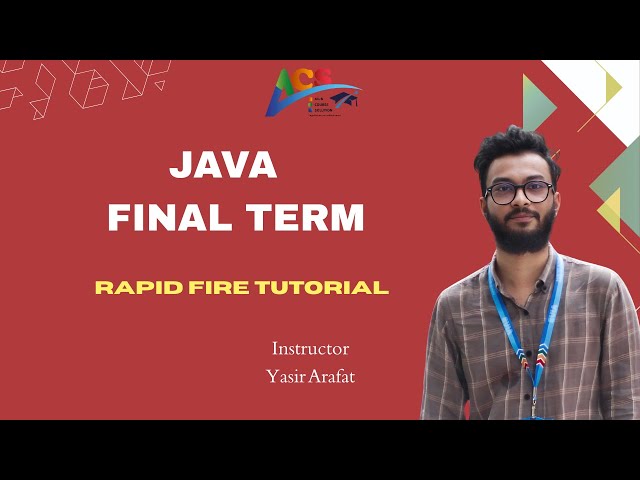JAVA || FINAL TERM || RAPID FIRE TUTORIAL II YASIR ARAFAT || AIUB || ACS II