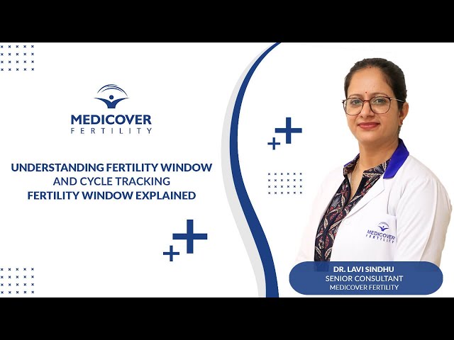Understanding Fertility Window And Cycle Tracking | Fertility Window Explained