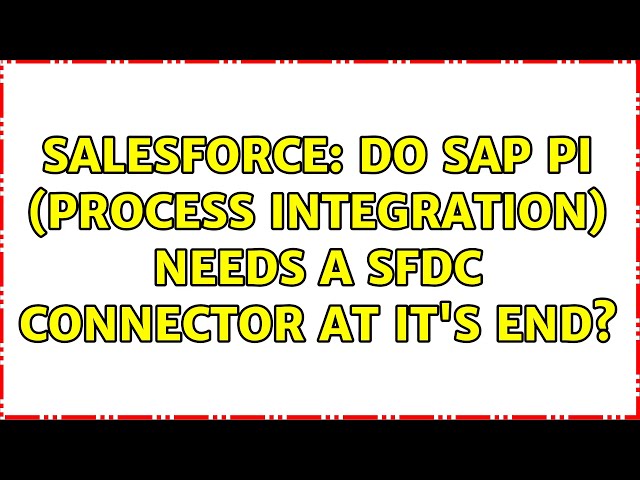 Salesforce: Do SAP PI (Process integration) needs a SFDC connector at it's end?