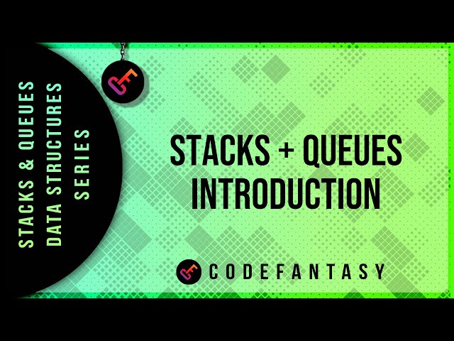 Stacks + Queues Introduction | Stacks + Queues - Data Structures series