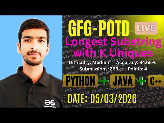 Longest Substring with K Uniques | GFG-POTD |05/03/2026 | Python + Java + C++ solution |#trending 