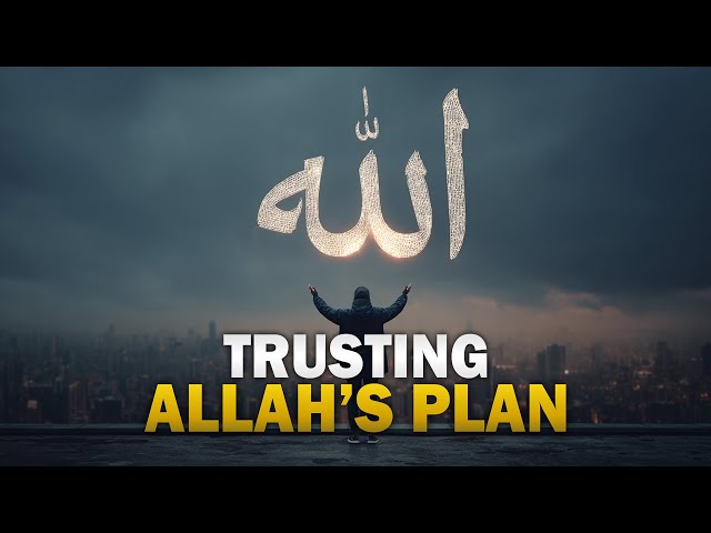 TRUST ALLAH’S PLAN FOR YOU, STOP STRESSING