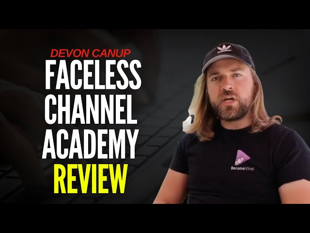 Devon Canup Faceless Channel Academy Review - What You NEED To Know