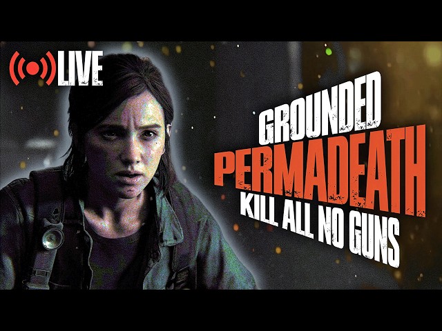 Kill All No Guns Grounded Permadeath | The Last of Us Part II Remastered