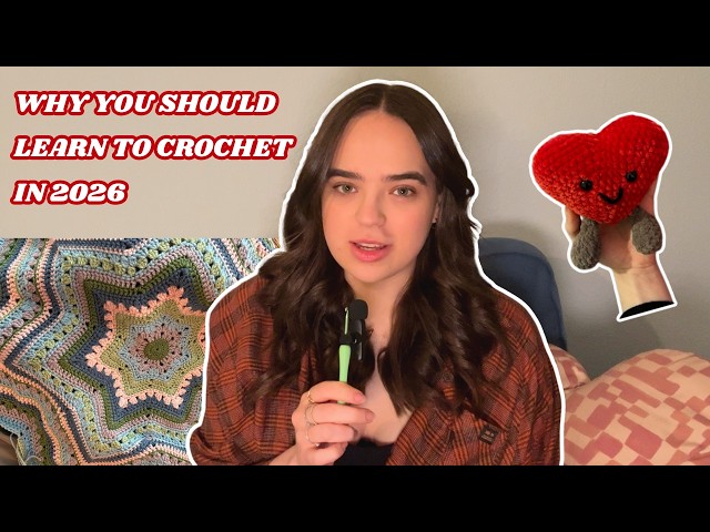 Why You Should Learn To Crochet In 2026 & Where To Start