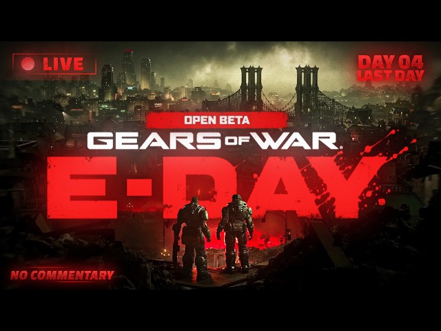 GEARS OF WAR: E-DAY OPEN BETA [GAMEPLAY] - LAST DAY - NO COMMENTARY