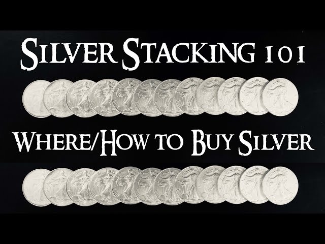 Silver Stacking 101 How/Where to Buy SIlver for Stacking