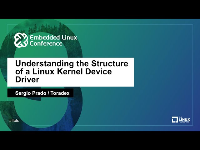 Understanding the Structure of a Linux Kernel Device Driver - Sergio Prado, Toradex