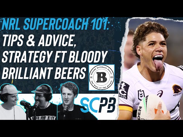 NRL Supercoach: Tips and advice, basic strategy ft Bloody Brilliant Beers