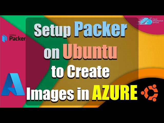 How to Setup Packer on Ubuntu to Create Images in Azure - (DevOps Tools to Creating Azure VM Images)