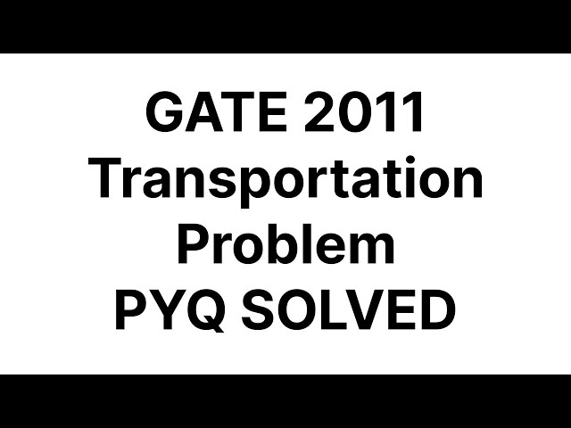GATE 2011 Transportation Problem PYQ