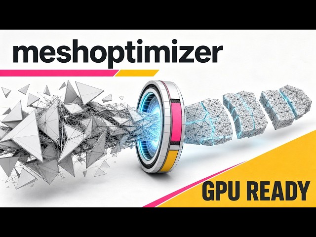 Optimize GPU Geometry with meshoptimizer: Complete Pipeline Explained
