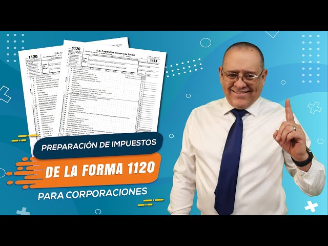 Preparación de impuestos de la forma 1120 para Corporaciones. Episodio 945