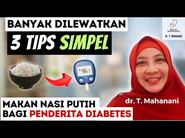 Often Overlooked... 3 Simple Tips for Diabetics to Eat White Rice | dr. Teguh Mahanani