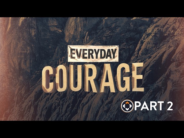 Everyday Courage | Part 2 | Andy Stanley