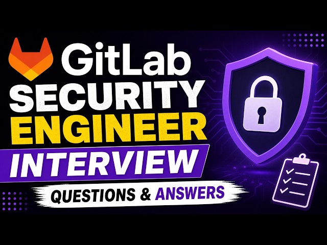 GitLab Security Engineer Interview Questions & Answers