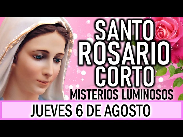 Santo Rosario Corto de hoy Jueves 6 de Agosto 2026 🌞Misterios Luminosos🌞 Rosario a la Virgen María🌞