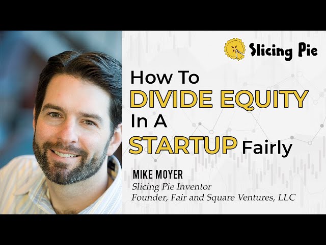 How to Split Equity with Cofounders - the Only Way That is Fair | Slicing Pie