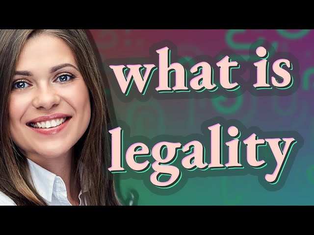 Legality | meaning of Legality