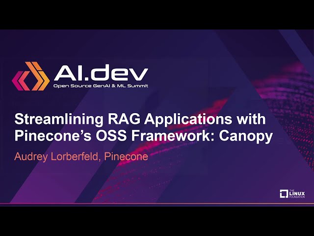 Streamlining RAG Applications with Pinecone's OSS Framework: Canopy - Audrey Lorberfeld, Pinecone