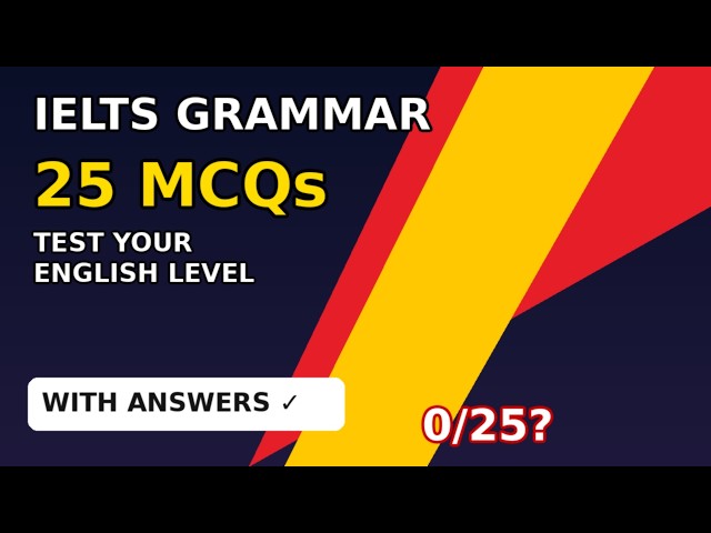 IELTS Grammar MCQs (Tenses, Articles, Conditionals) — Full Practice Test