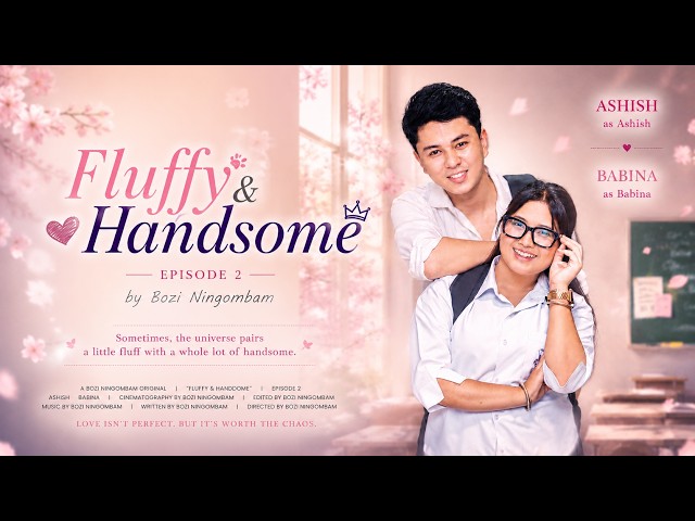 Fluffy & Handsome | short  video | Episode 1 & 2 | Bozi Ningombam