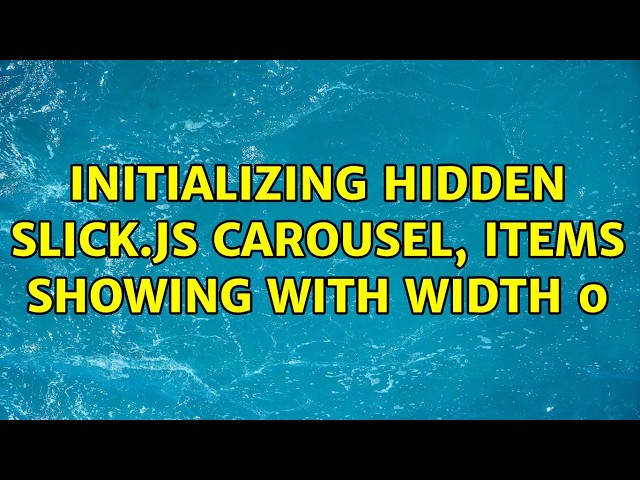 Initializing hidden Slick.js carousel, items showing with width 0