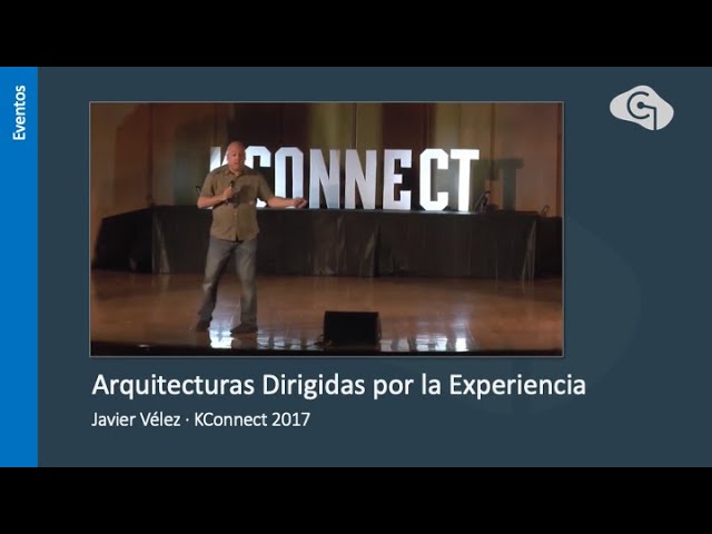KConnect. Junio 2017. Arquitecturas Dirigidas por la Experiencia