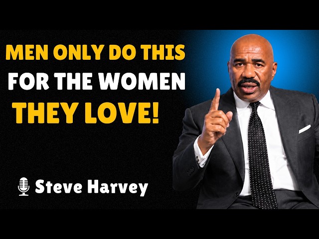 6 Things Men Do ONLY for the Woman They Love | Steve Harvey Talks