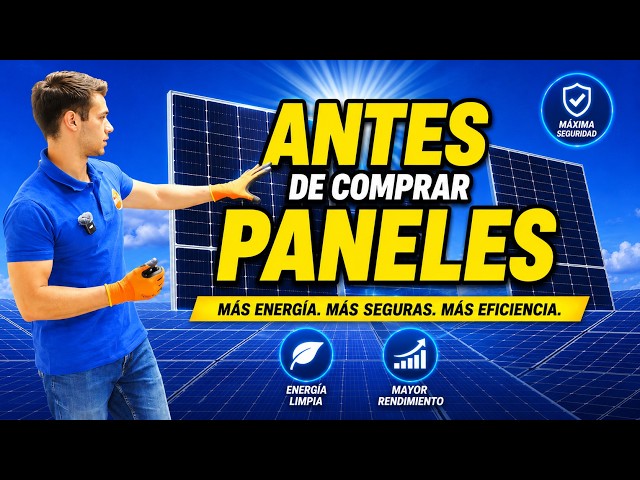 Todo lo que Debes Saber Antes de Comprar Paneles Solares