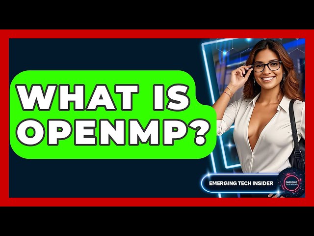 What Is OpenMP? - Emerging Tech Insider