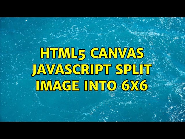 HTML5 canvas javascript split image into 6x6