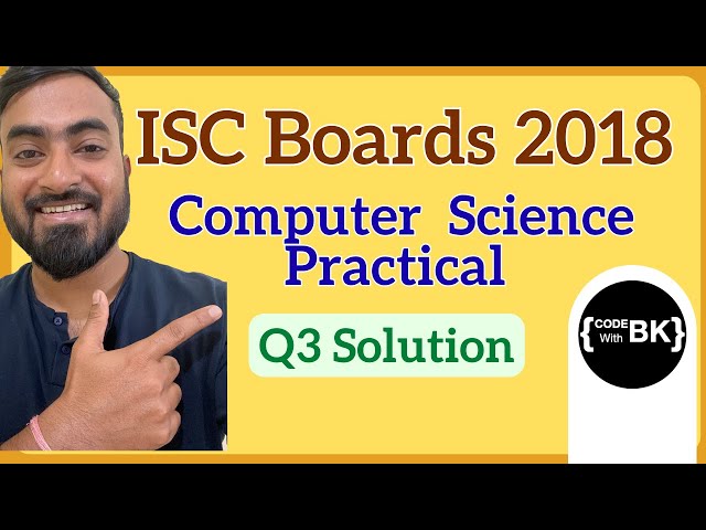 ISC Class 12 Computer Science Boards Practical 2018 | Question 3 Solution (Step-by-Step)