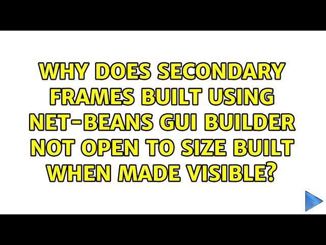 Why does secondary frames built using Net-beans GUI Builder not open to size built when made...