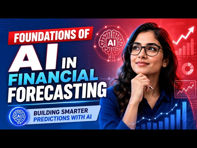 Foundations of AI in Financial Forecasting | Building Smarter Predictions with AI | Uplatz