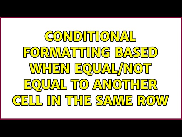 Conditional Formatting based when equal/not equal to another cell in the same row (2 Solutions!!)