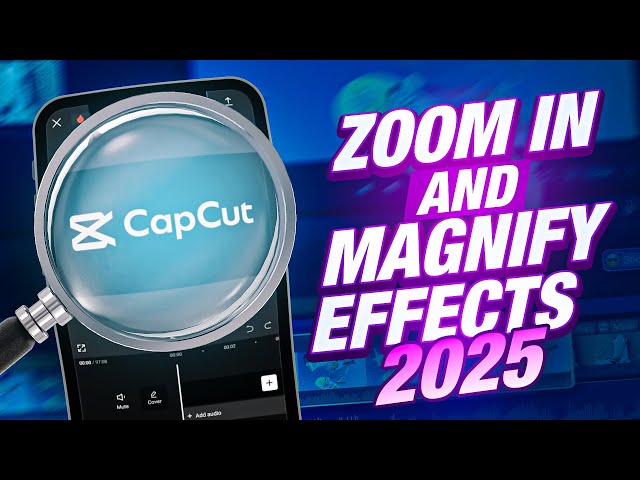 How To Do Zoom In and Magnify Effects in CapCut Mobile (2025)