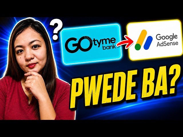 Pwede Bang Gamitin ang GoTyme Bank sa Google AdSense?