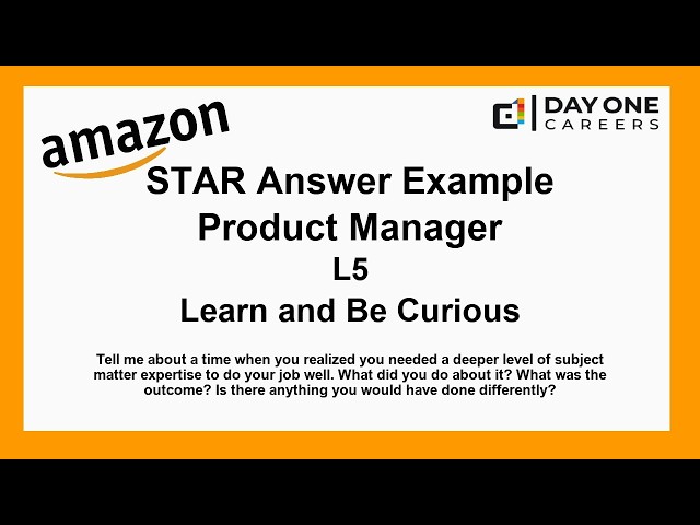 Amazon Interview STAR, L5, Product Manager - Learn and Be Curious