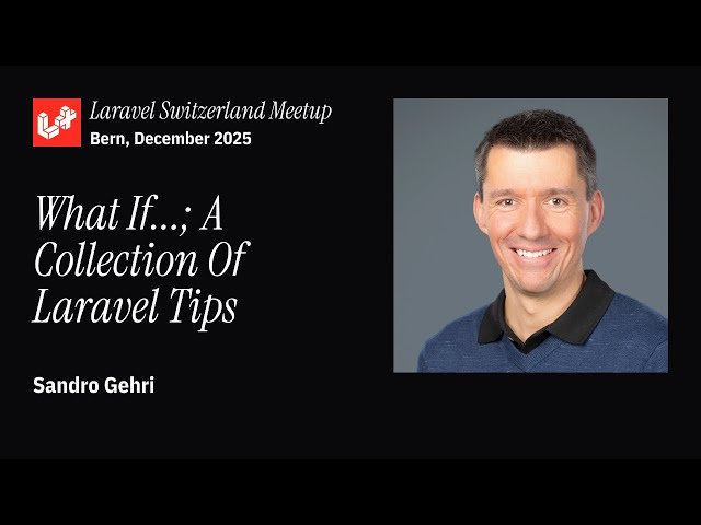 What if...; a collection of Laravel tips with Sandro Gehri