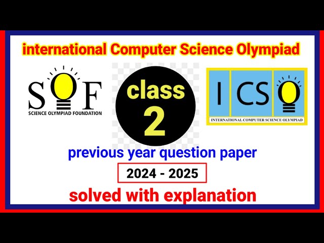 International Computer Science Olympiad Solved Paper Class 2 | SOF ICSO Full Solution & Tips Explan