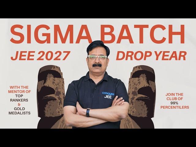 Sigma Batch for JEE 2027 - Drop Year to 99%ile in Physics