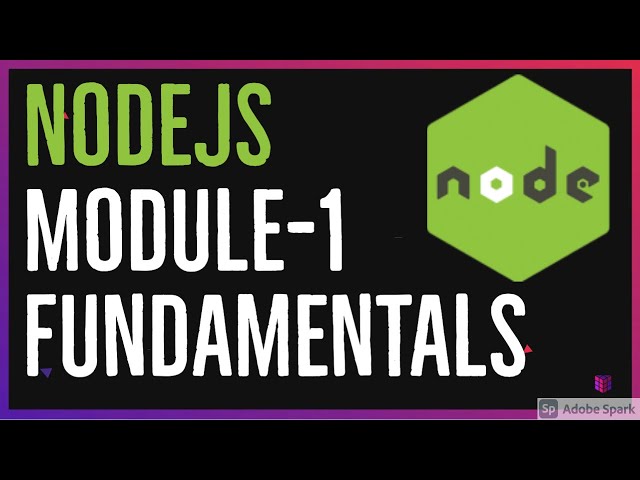 Node JS First Module Core Fundamentals