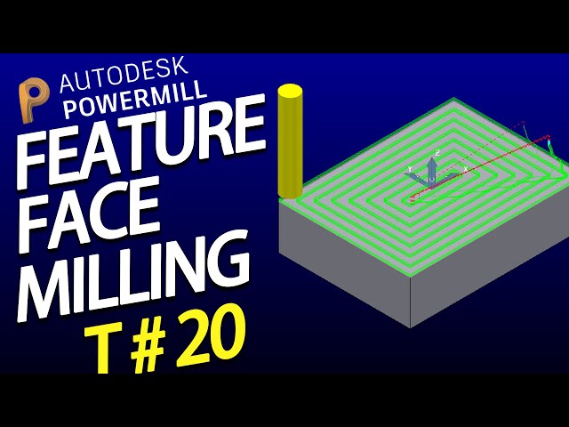 Powermill 2020 Tutorials - Lesson # 20 - Feature Face Milling