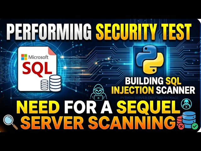 PERFORMING OF SECURITY TEST ON MICROSOFT SQL SERVER BY BUILDING SQL INJECTION SCANNER IN PYTHON